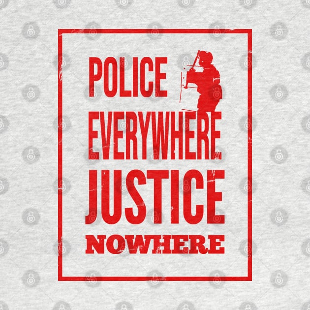 Police everywhere, justice nowhere by Blacklinesw9